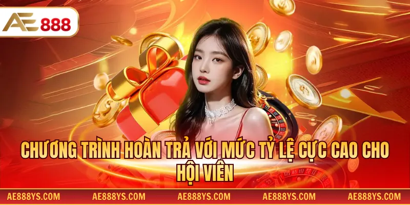 Chương trình hoàn trả với mức tỷ lệ cực cao cho hội viên