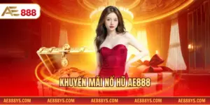 Khuyến mãi nổ hũ AE888