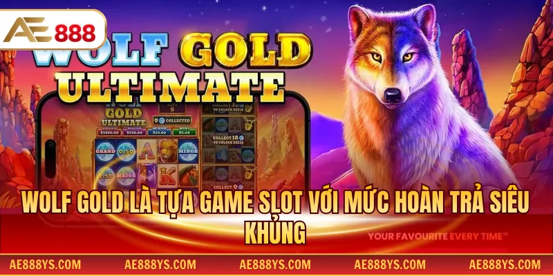 Wolf Gold là tựa game slot với mức hoàn trả siêu khủng