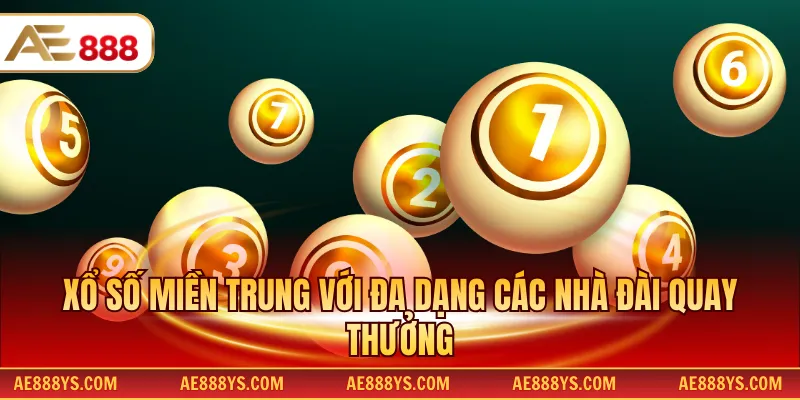 Xổ số miền Trung với đa dạng các nhà đài quay thưởng
